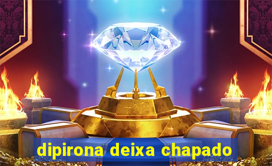 dipirona deixa chapado